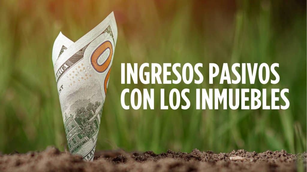 Ingresos pasivos con la inversion inmobiliaria